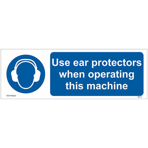 Use Ear Protectors When Operating This Machine Sign - Safety Signs & Stickers | Borehamwood Signs